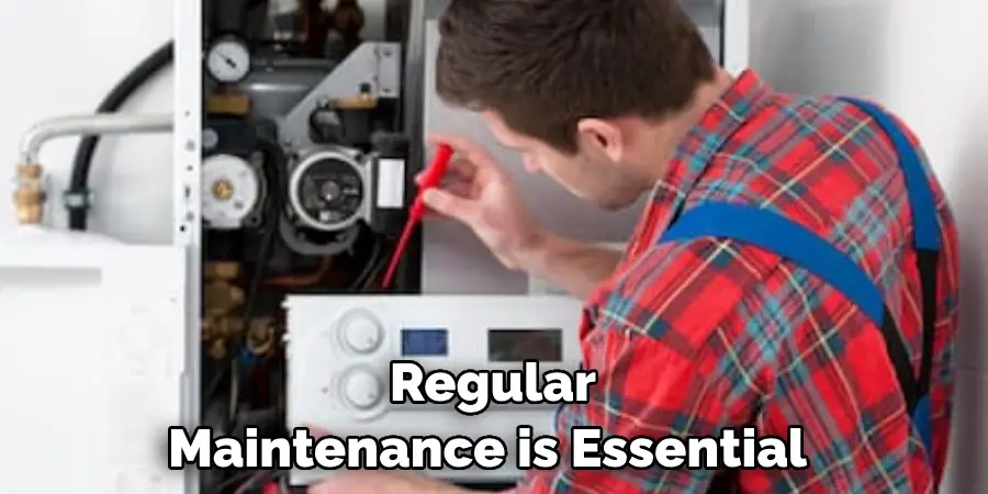 Regular Maintenance is Essential 