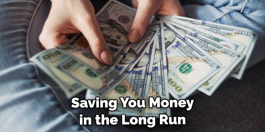 Saving You Money in the Long Run
