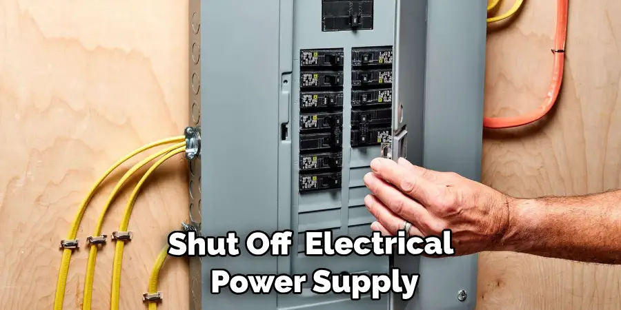 Shut Off the Electrical Power Supply