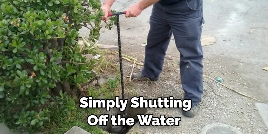 Simply Shutting Off the Water