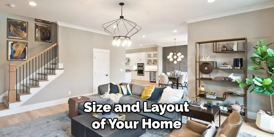 Size and Layout of Your Home 