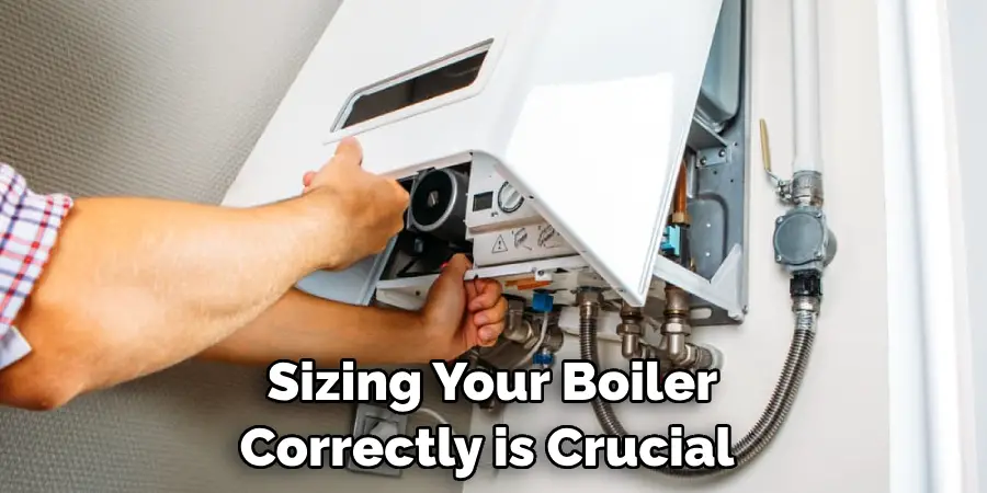 Sizing Your Boiler Correctly is Crucial 