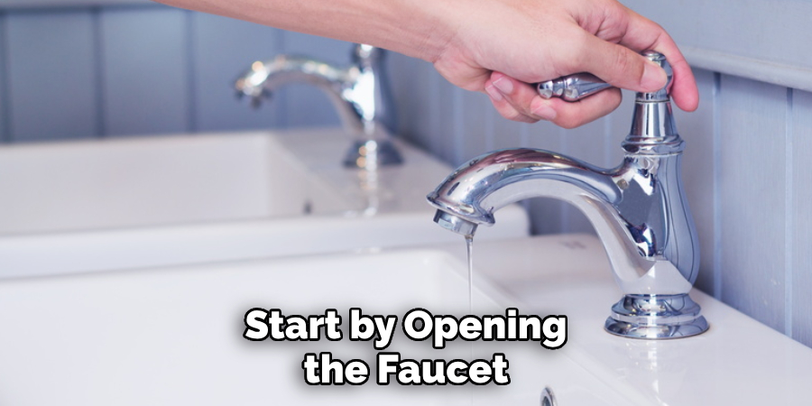 Start by Opening the Faucet