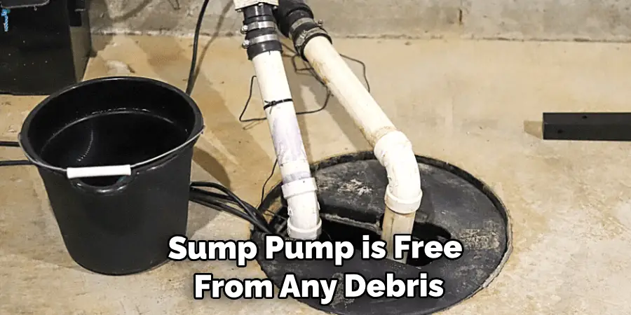 Sump Pump is Free From Any Debris