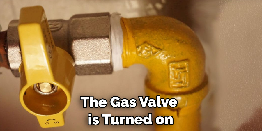 The Gas Valve is Turned on