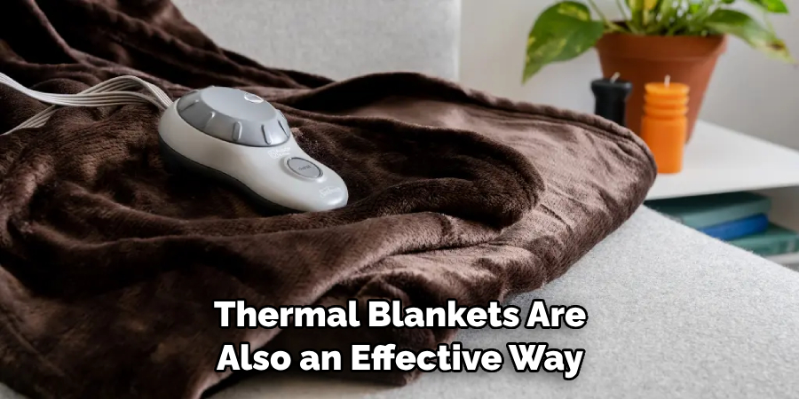 Thermal Blankets Are Also an Effective Way