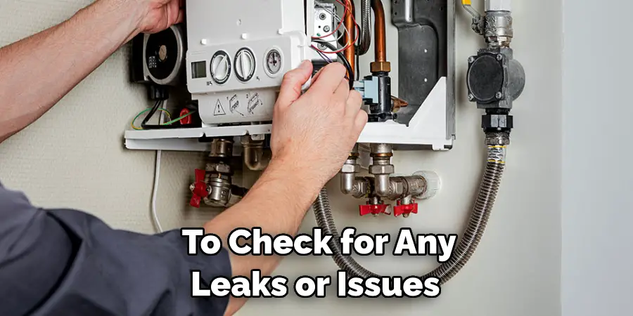 To Check for Any Leaks or Issues 