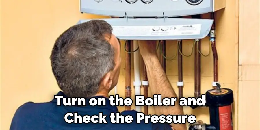 Turn on the Boiler and Check the Pressure