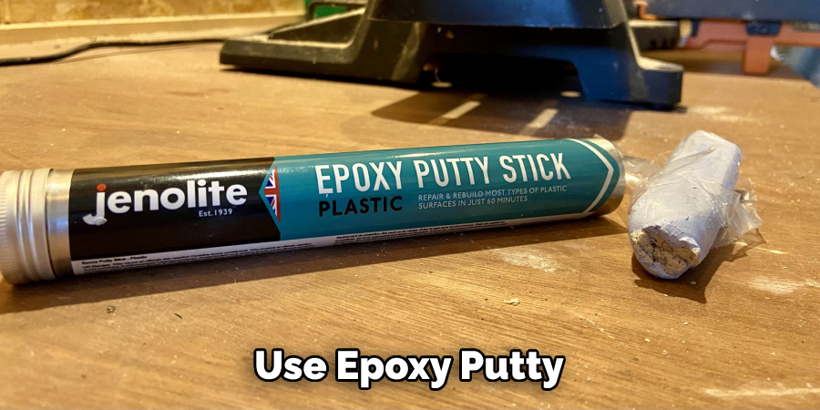 Use Epoxy Putty