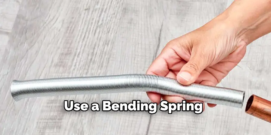 Use a Bending Spring 
