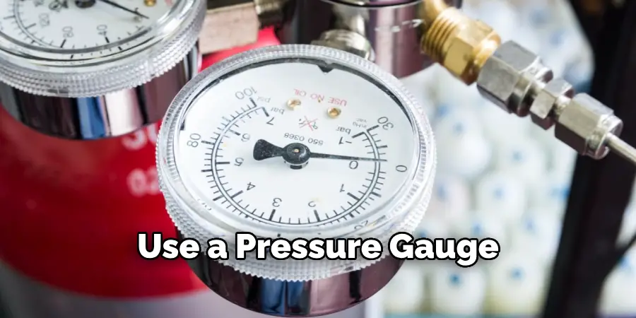 Use a Pressure Gauge