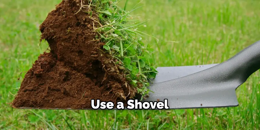 Use a Shovel