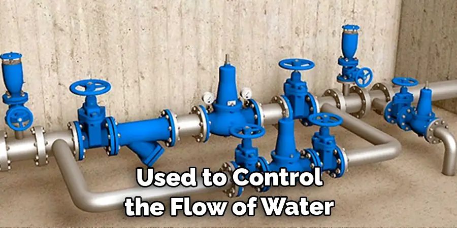  Used in Order to Control the Flow of Water