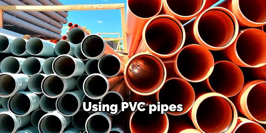 Using PVC pipes