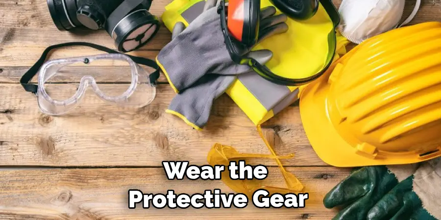 Wear Protective Gear