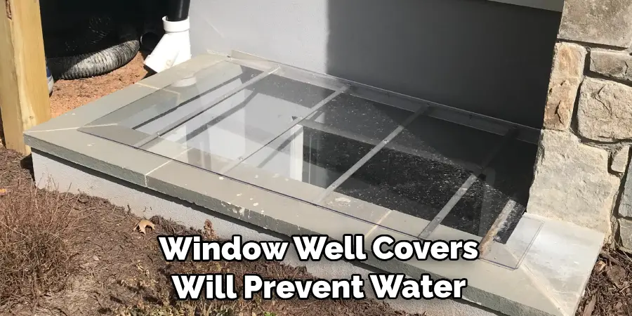 Window Well Covers Will Prevent Water