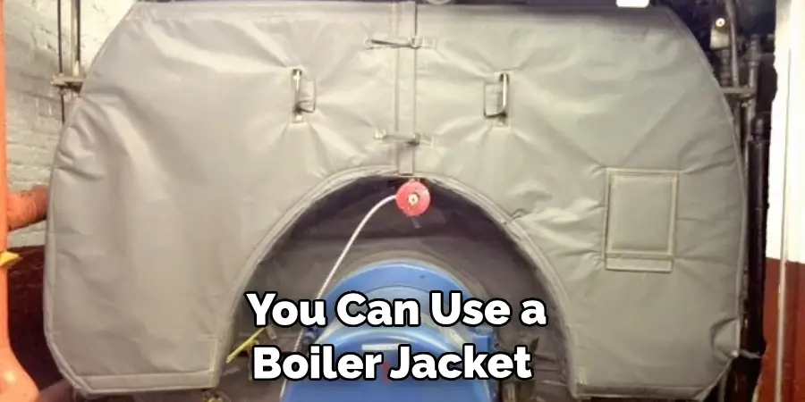 You Can Use a Boiler Jacket 