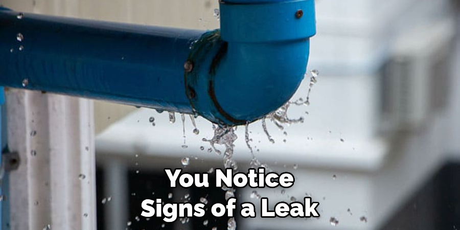 You Notice Signs of a Leak