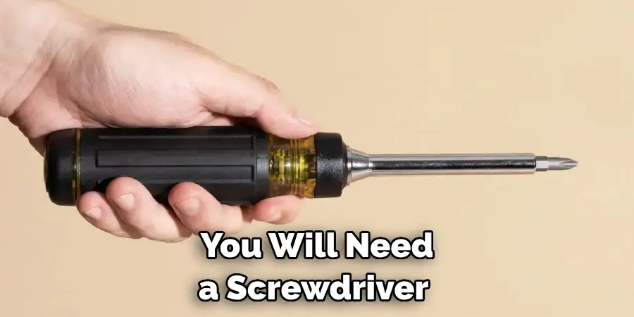 You Will Need a Screwdriver 