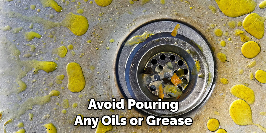 Avoid Pouring Any Oils or Grease