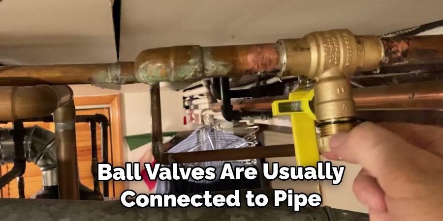 Ball Valves Are Usually Connected to Pipe