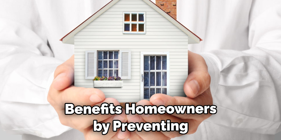 Benefits Homeowners by Preventing 