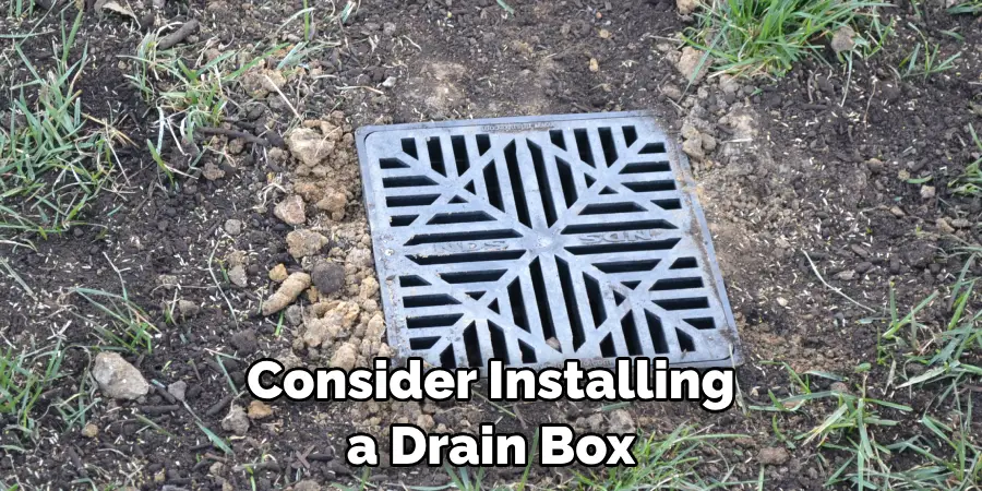 Consider Installing a Drain Box