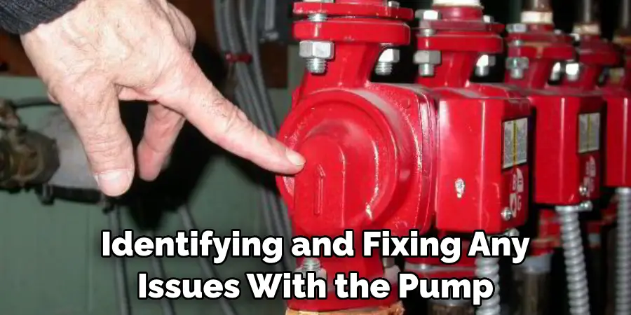 Identifying and Fixing Any Issues With the Pump