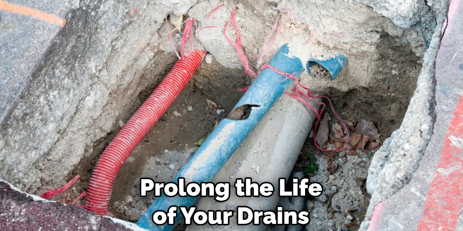 Prolong the Life of Your Drains