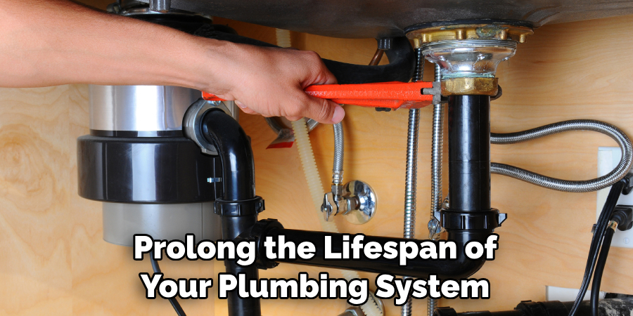 Prolong the Lifespan of Your Plumbing System