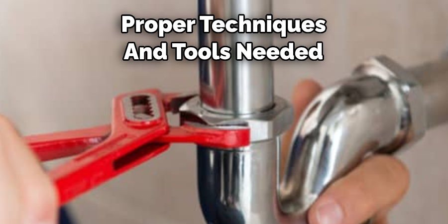 Proper Techniques And Tools Needed