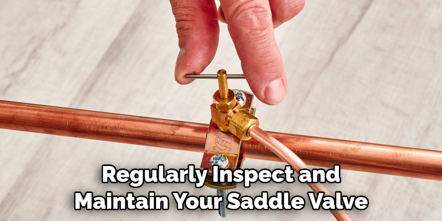 Regularly Inspect and Maintain Your Saddle Valve 