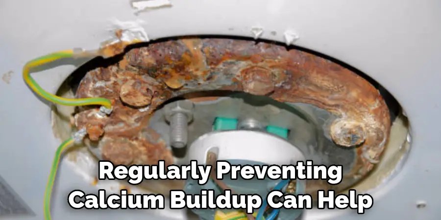 Regularly Preventing Calcium Buildup Can Help