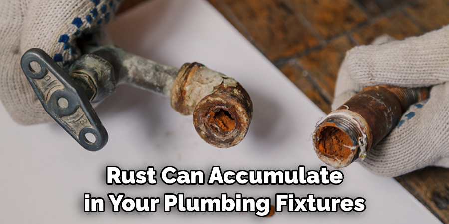 Rust Can Accumulate in Your Plumbing Fixtures