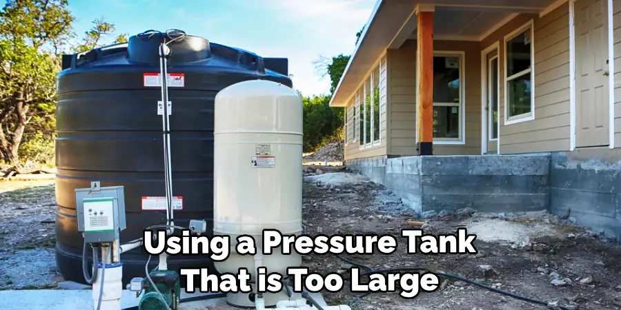 Using a Pressure Tank That is Too Large