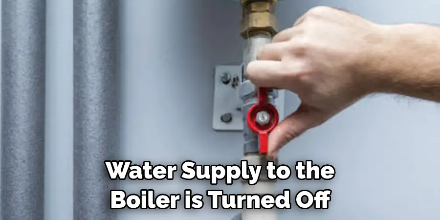 Water Supply to the Boiler is Turned Off