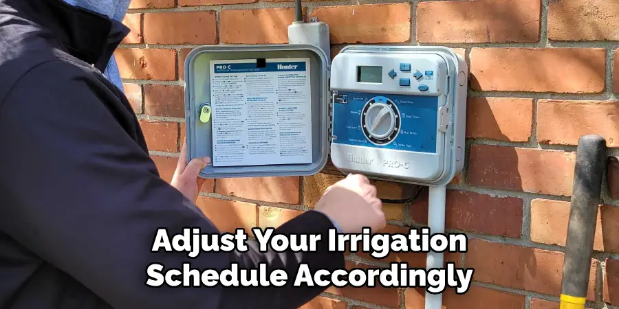 Adjust Your Irrigation Schedule Accordingly