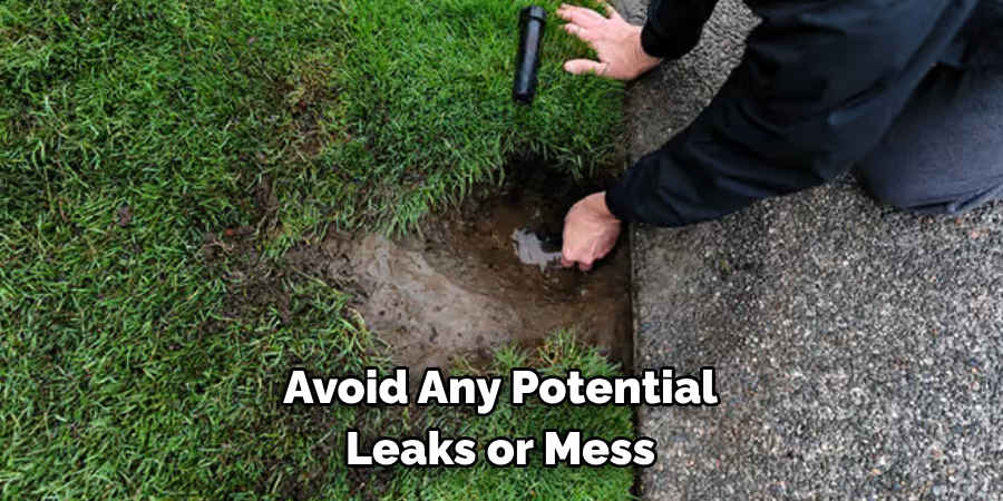 Avoid Any Potential Leaks or Mess
