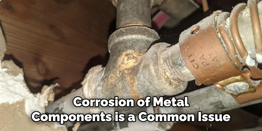 Corrosion of Metal Components is a Common Issue