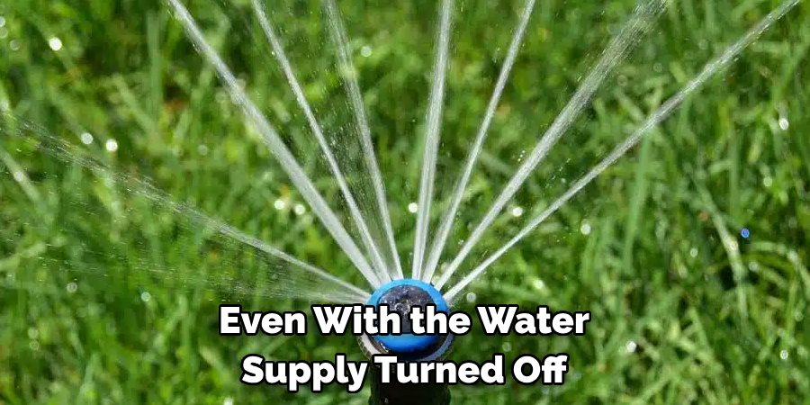 Even With the Water Supply Turned Off
