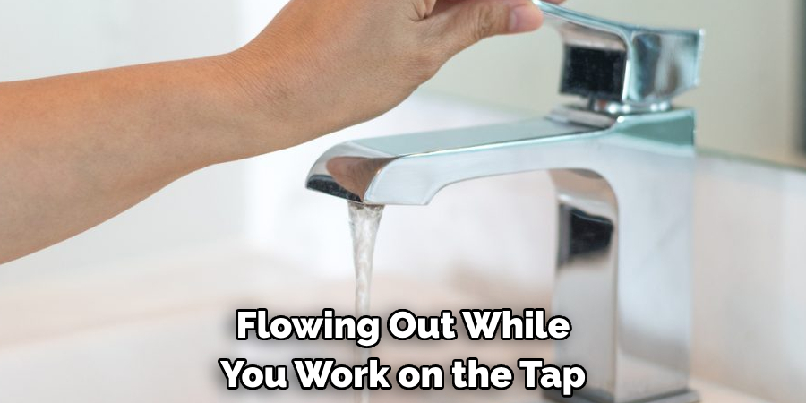 Flowing Out While You Work on the Tap