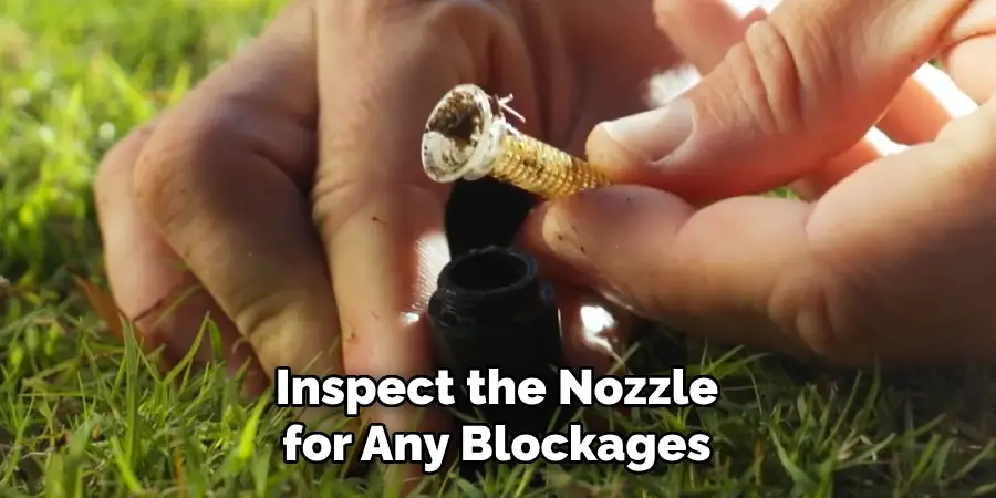 Inspect the Nozzle for Any Blockages