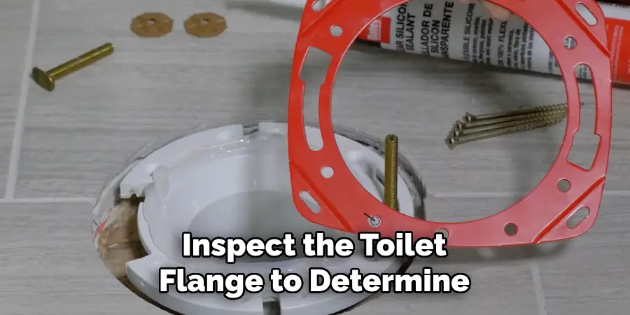 Inspect the Toilet Flange to Determine