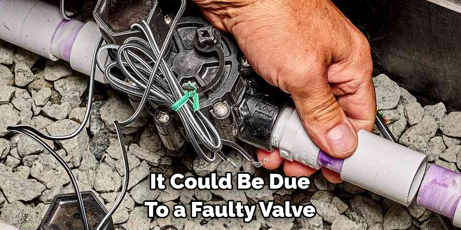 It Could Be Due To a Faulty Valve