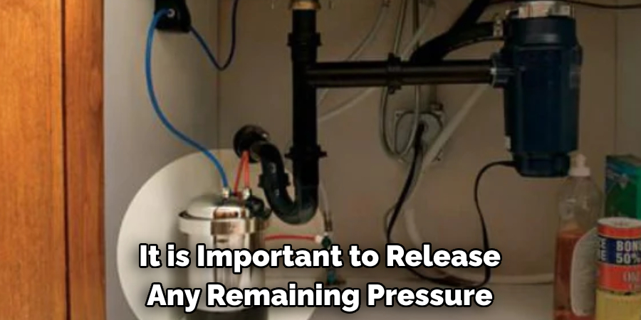 It is Important to Release Any Remaining Pressure