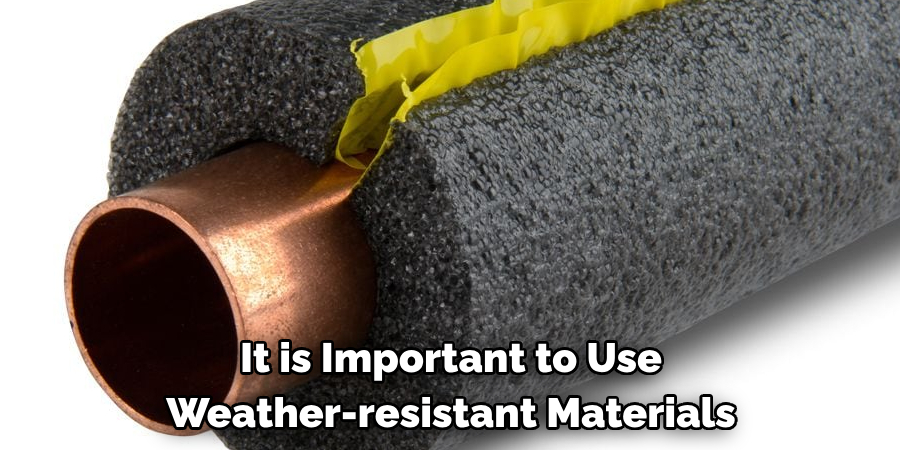 It is Important to Use Weather-resistant Materials