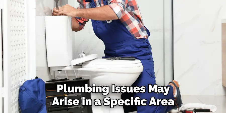 Plumbing Issues May Arise in a Specific Area