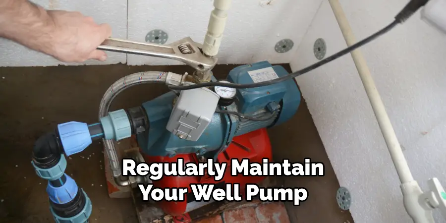 Regularly Maintain Your Well Pump