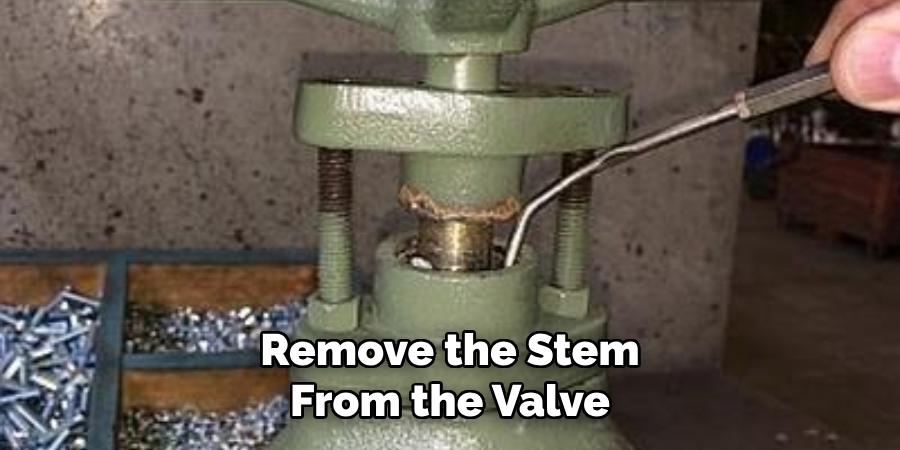 Remove the Stem From the Valve
