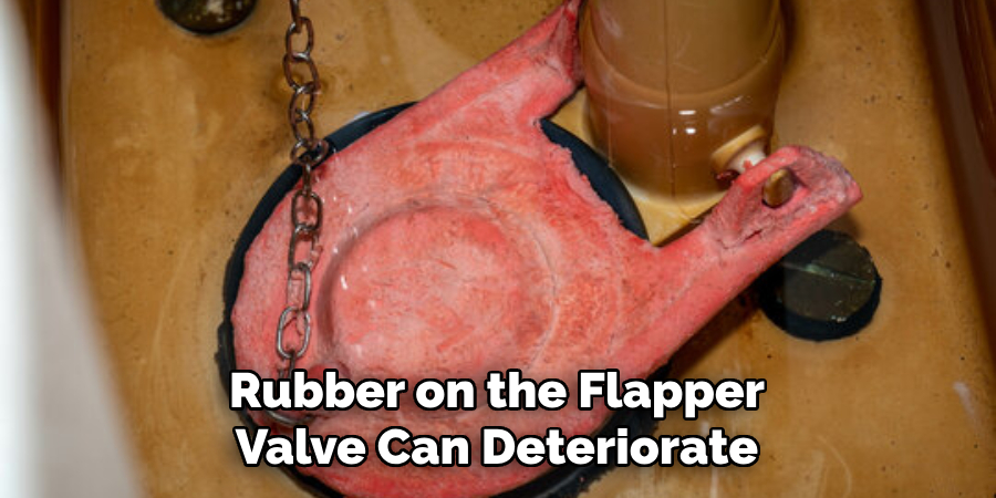 Rubber on the Flapper Valve Can Deteriorate